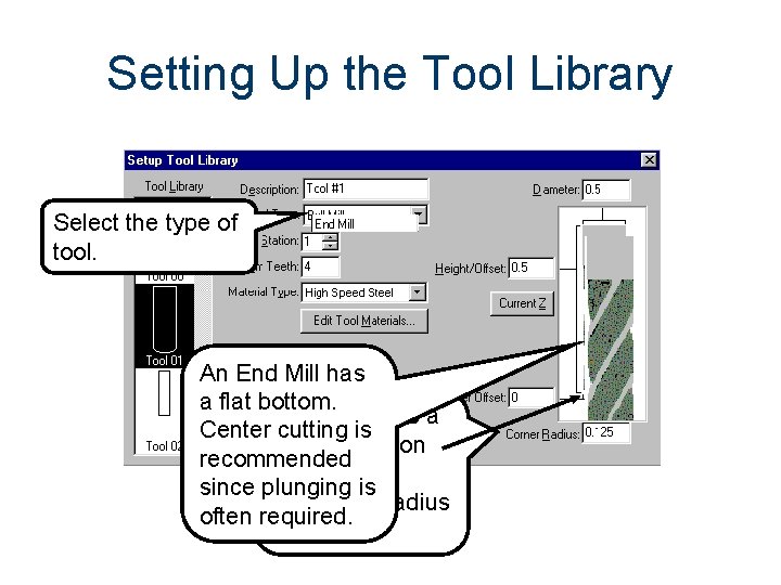 Setting Up the Tool Library Select the type of tool. An End Mill has