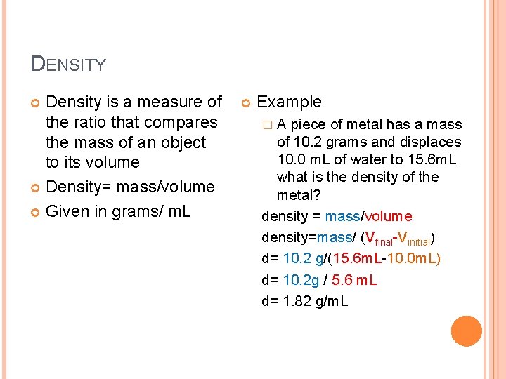 DENSITY Density is a measure of the ratio that compares the mass of an
