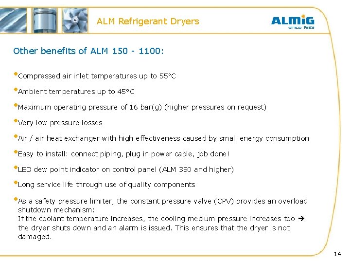 ALM Refrigerant Dryers Other benefits of ALM 150 - 1100: • Compressed air inlet ALM Refrigerant Dryers Other benefits of ALM 150 - 1100: • Compressed air inlet