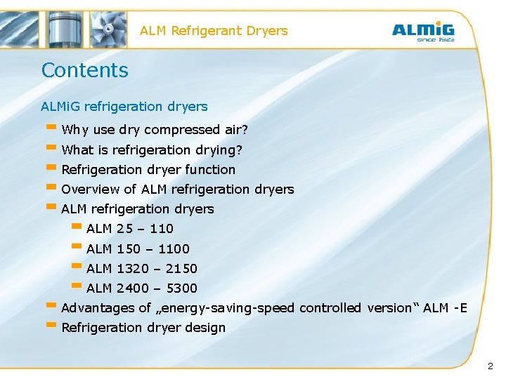 ALM Refrigerant Dryers Contents ALMi. G refrigeration dryers Why use dry compressed air? What ALM Refrigerant Dryers Contents ALMi. G refrigeration dryers Why use dry compressed air? What