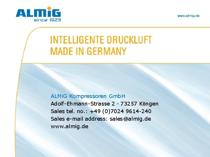 ALM Refrigerant Dryers ALMi. G Kompressoren Gmb. H Adolf-Ehmann-Strasse 2 • 73257 Köngen Sales ALM Refrigerant Dryers ALMi. G Kompressoren Gmb. H Adolf-Ehmann-Strasse 2 • 73257 Köngen Sales