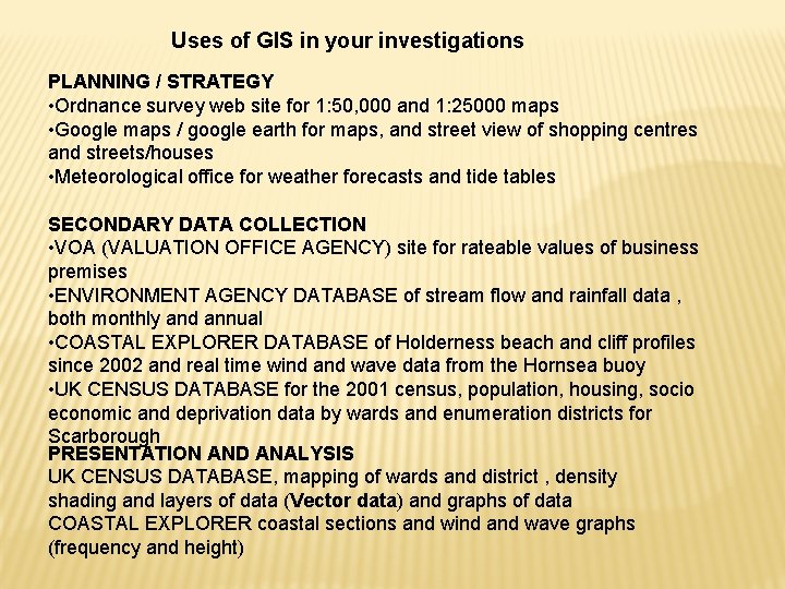 Uses of GIS in your investigations PLANNING / STRATEGY • Ordnance survey web site