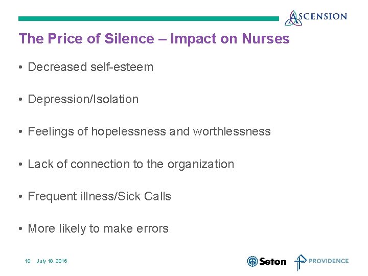 The Price of Silence – Impact on Nurses • Decreased self-esteem • Depression/Isolation •