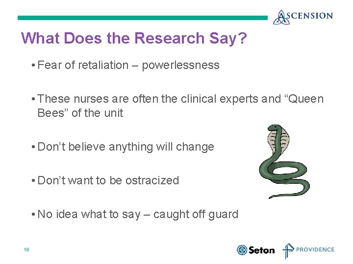 What Does the Research Say? • Fear of retaliation – powerlessness • These nurses