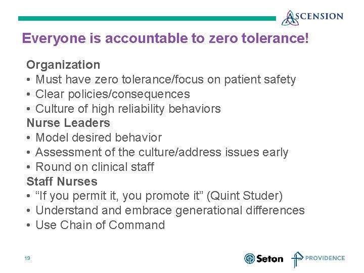 Everyone is accountable to zero tolerance! Organization • Must have zero tolerance/focus on patient