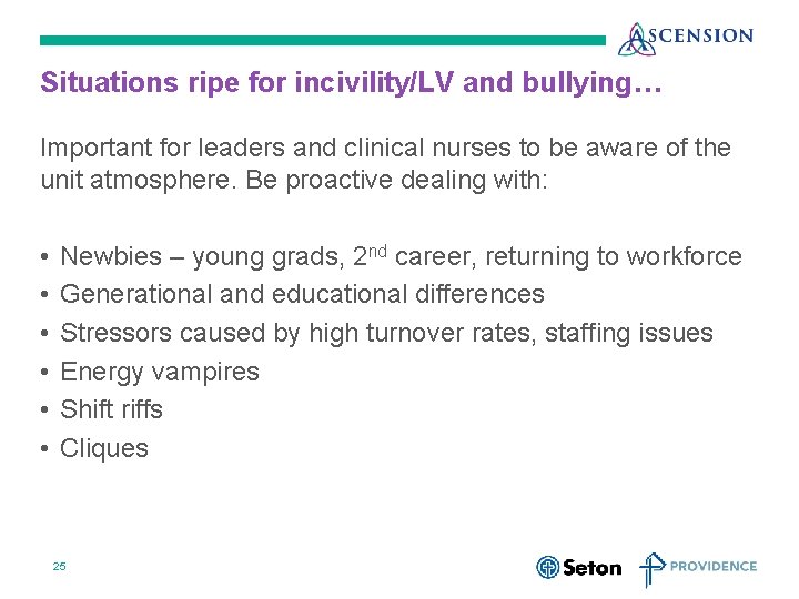 Situations ripe for incivility/LV and bullying… Important for leaders and clinical nurses to be