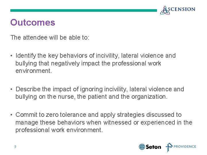 Outcomes The attendee will be able to: • Identify the key behaviors of incivility,