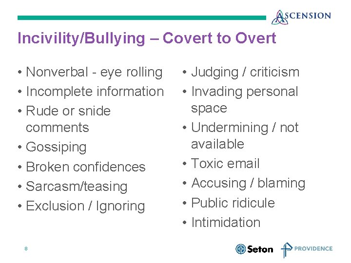 Incivility/Bullying – Covert to Overt • Nonverbal - eye rolling • Incomplete information •