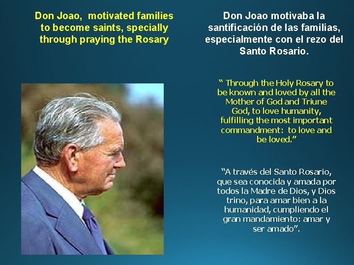 Don Joao, motivated families to become saints, specially through praying the Rosary Don Joao