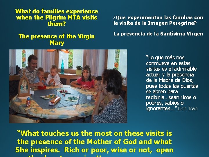 What do families experience when the Pilgrim MTA visits them? The presence of the