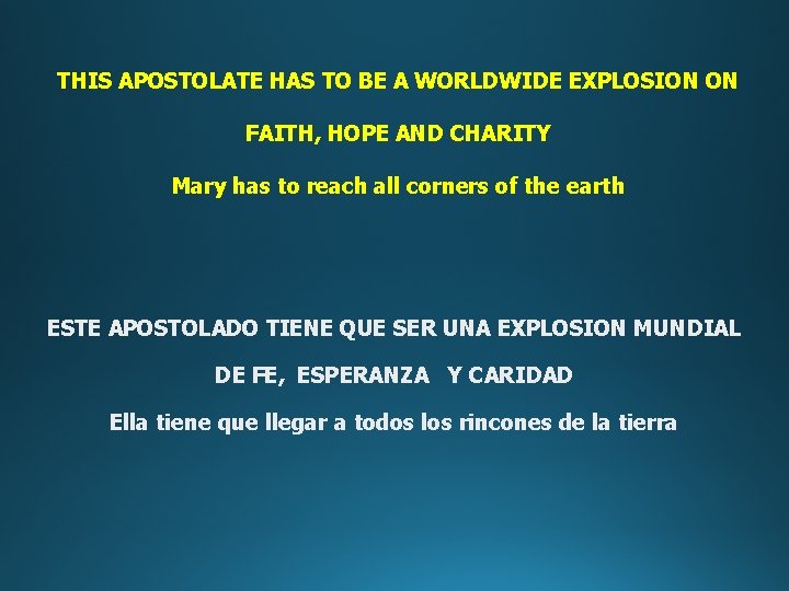 THIS APOSTOLATE HAS TO BE A WORLDWIDE EXPLOSION ON FAITH, HOPE AND CHARITY Mary