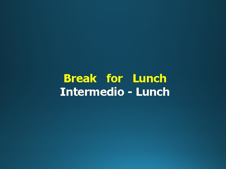 Break for Lunch Intermedio - Lunch 