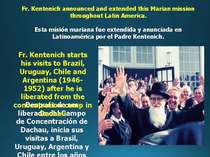 Fr. Kentenich announced and extended this Marian mission throughout Latin America. Esta misión mariana