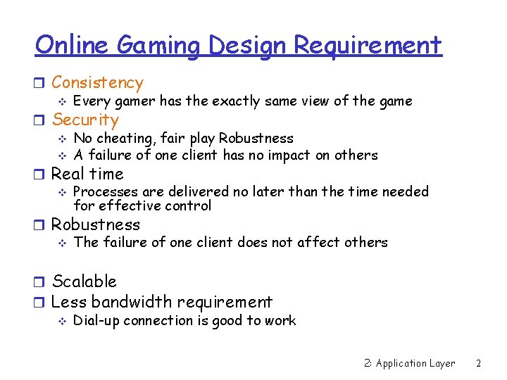 Online Gaming Design Requirement r Consistency v Every gamer has the exactly same view