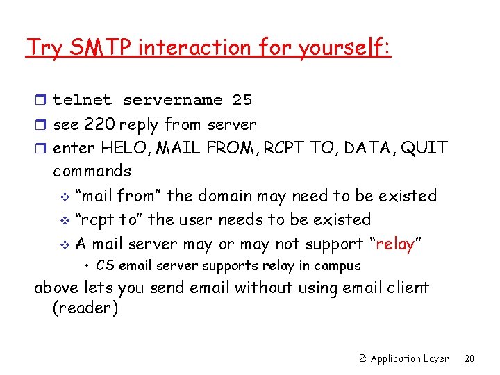 Try SMTP interaction for yourself: r telnet servername 25 r see 220 reply from