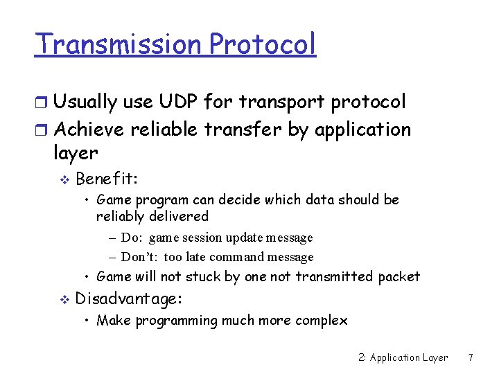 Transmission Protocol r Usually use UDP for transport protocol r Achieve reliable transfer by