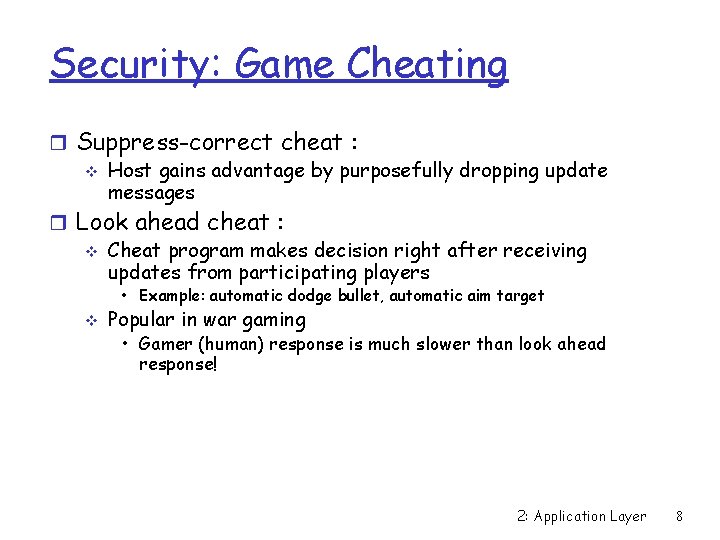 Security: Game Cheating r Suppress-correct cheat : v Host gains advantage by purposefully dropping