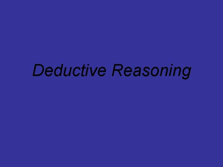 Deductive Reasoning 