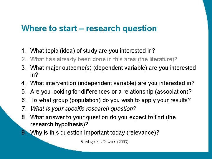 Where to start – research question 1. What topic (idea) of study are you