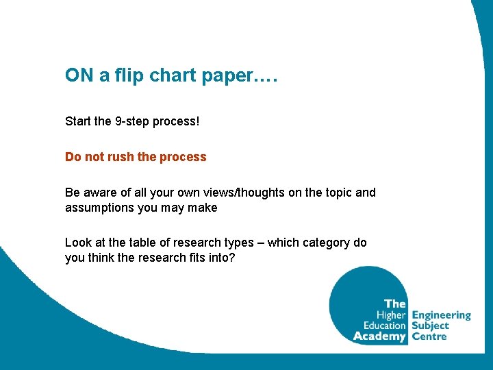 ON a flip chart paper…. Start the 9 -step process! Do not rush the