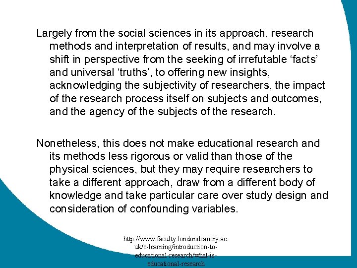Largely from the social sciences in its approach, research methods and interpretation of results,