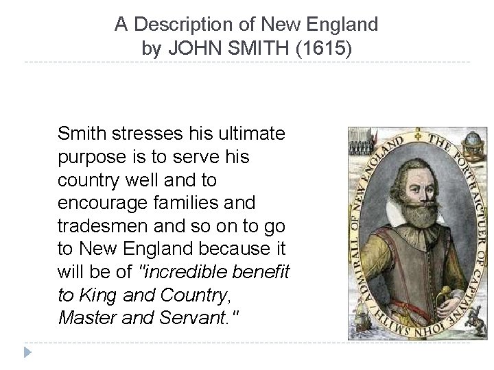 A Description of New England by JOHN SMITH (1615) Smith stresses his ultimate purpose