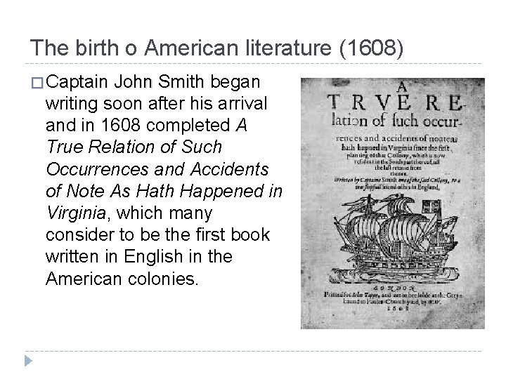 The birth o American literature (1608) � Captain John Smith began writing soon after