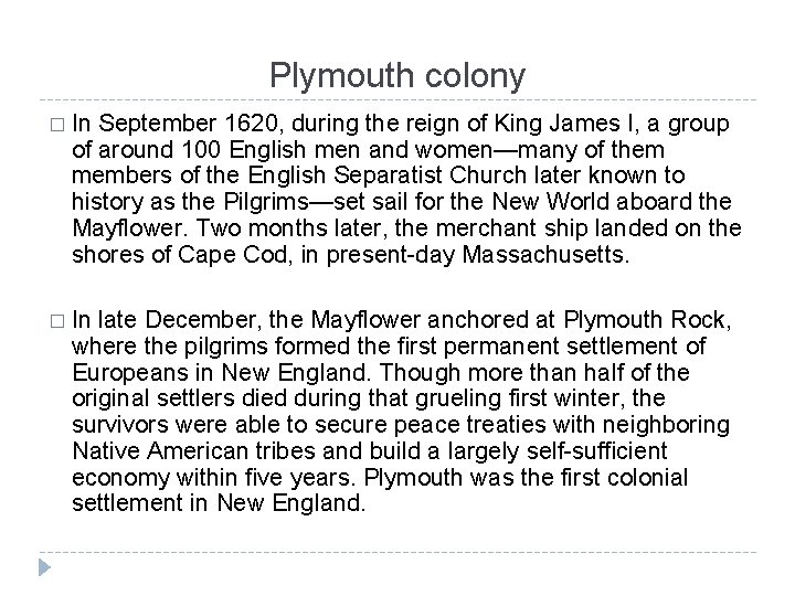 Plymouth colony � In September 1620, during the reign of King James I, a