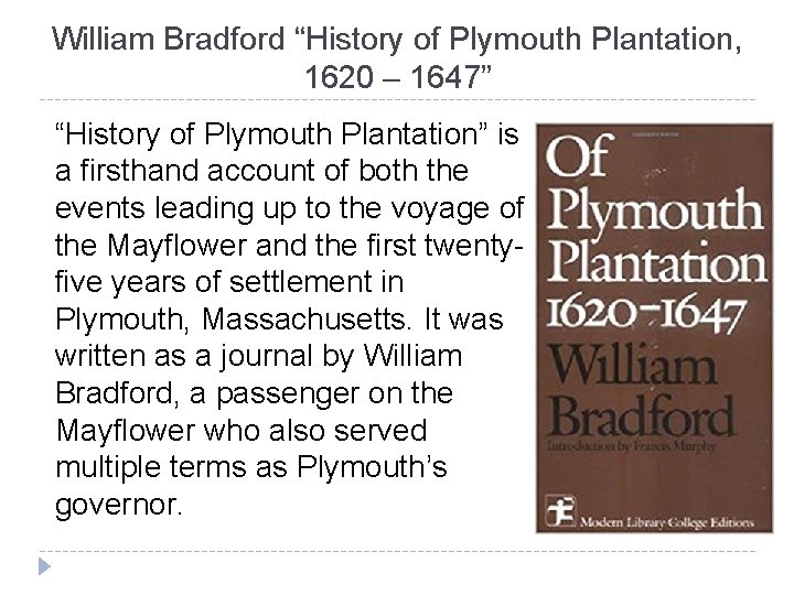 William Bradford “History of Plymouth Plantation, 1620 – 1647” “History of Plymouth Plantation” is