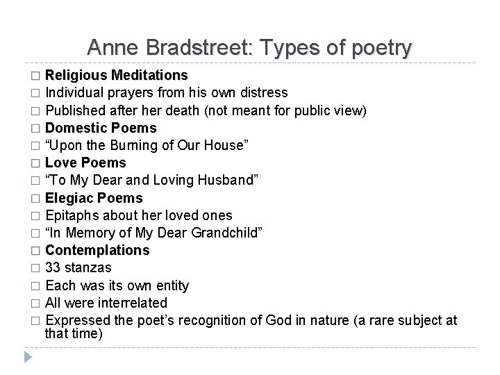 Anne Bradstreet: Types of poetry Religious Meditations � Individual prayers from his own distress