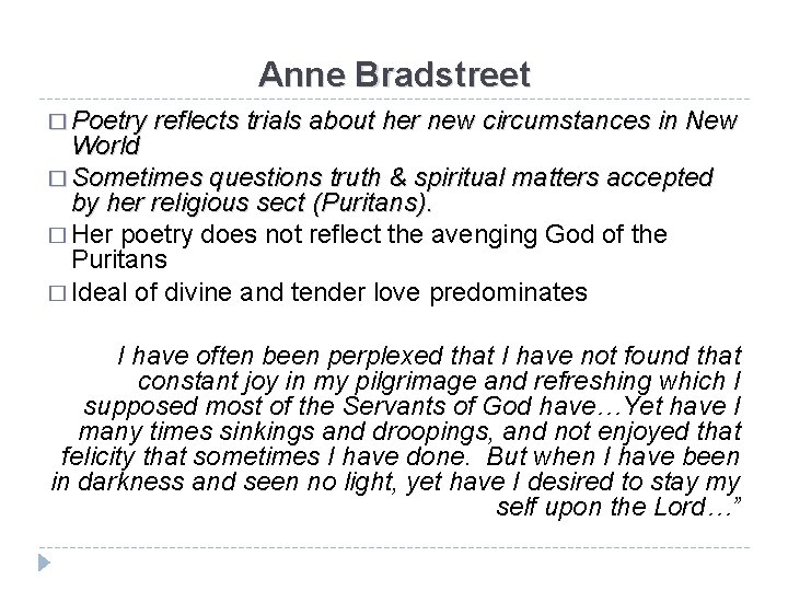 Anne Bradstreet � Poetry reflects trials about her new circumstances in New World �