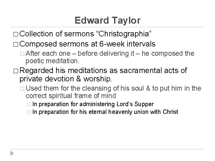 Edward Taylor � Collection of sermons “Christographia” � Composed sermons at 6 -week intervals