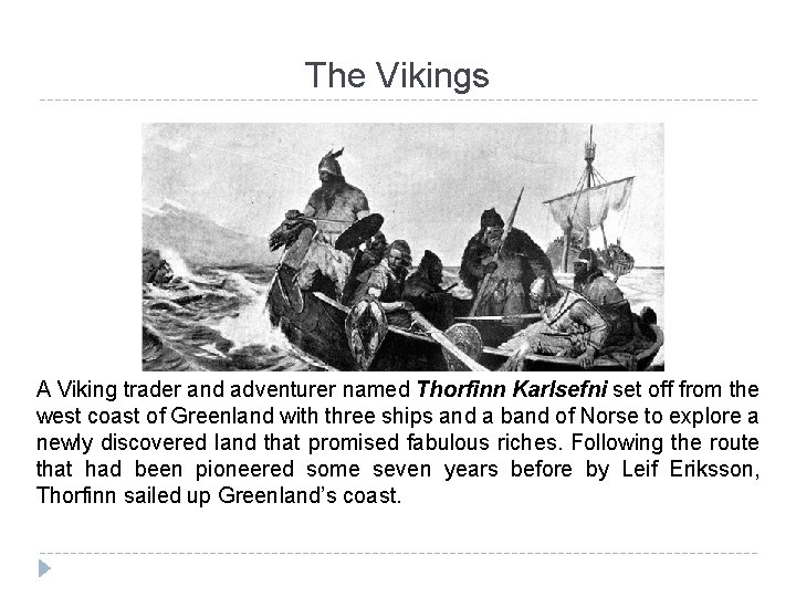 The Vikings A Viking trader and adventurer named Thorfinn Karlsefni set off from the The Vikings A Viking trader and adventurer named Thorfinn Karlsefni set off from the