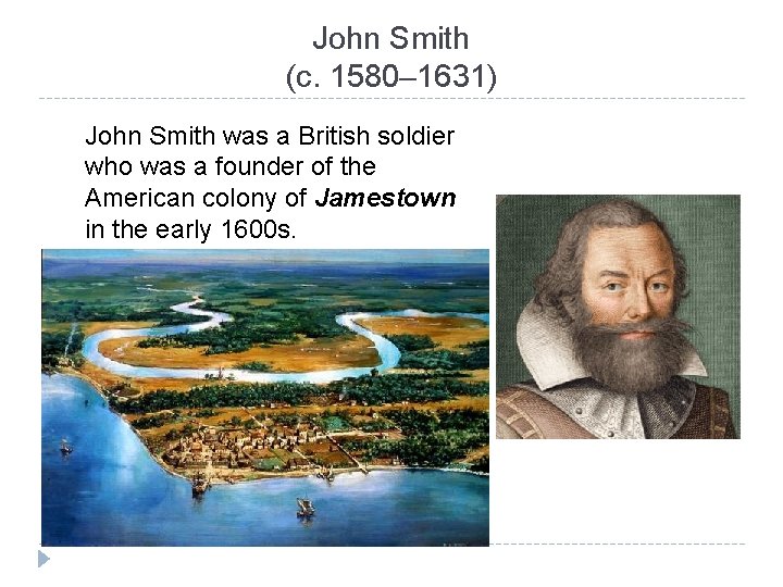 John Smith (c. 1580– 1631) John Smith was a British soldier who was a John Smith (c. 1580– 1631) John Smith was a British soldier who was a