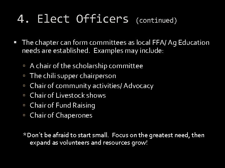 4. Elect Officers (continued) The chapter can form committees as local FFA/ Ag Education