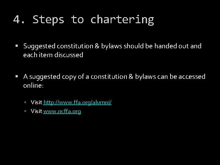 4. Steps to chartering Suggested constitution & bylaws should be handed out and each