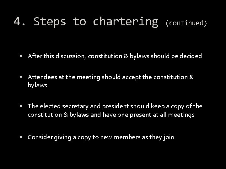 4. Steps to chartering (continued) After this discussion, constitution & bylaws should be decided