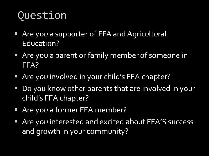 Question Are you a supporter of FFA and Agricultural Education? Are you a parent