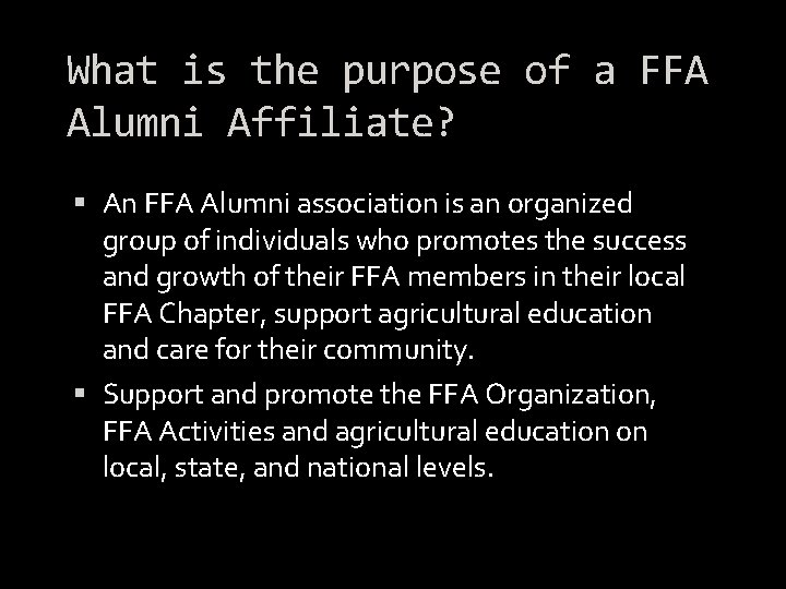 What is the purpose of a FFA Alumni Affiliate? An FFA Alumni association is