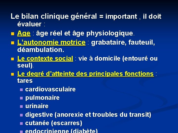 Le bilan clinique général = important , il doit n n évaluer : Age