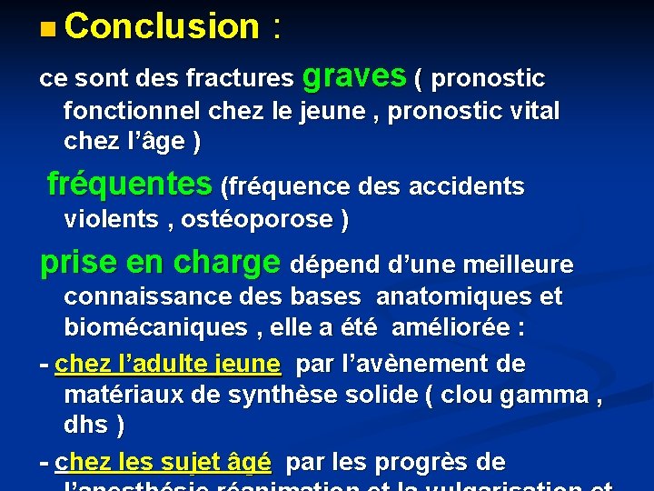 n Conclusion : ce sont des fractures graves ( pronostic fonctionnel chez le jeune