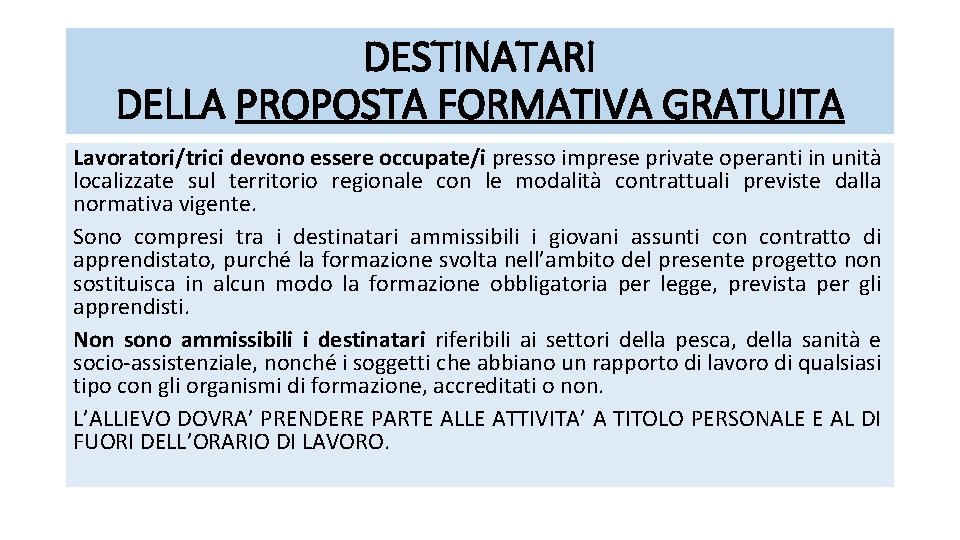 DESTINATARI DELLA PROPOSTA FORMATIVA GRATUITA Lavoratori/trici devono essere occupate/i presso imprese private operanti in