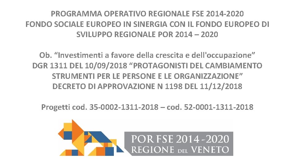 PROGRAMMA OPERATIVO REGIONALE FSE 2014 -2020 FONDO SOCIALE EUROPEO IN SINERGIA CON IL FONDO