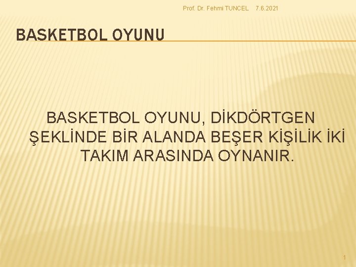 Prof. Dr. Fehmi TUNCEL 7. 6. 2021 BASKETBOL OYUNU, DİKDÖRTGEN ŞEKLİNDE BİR ALANDA BEŞER