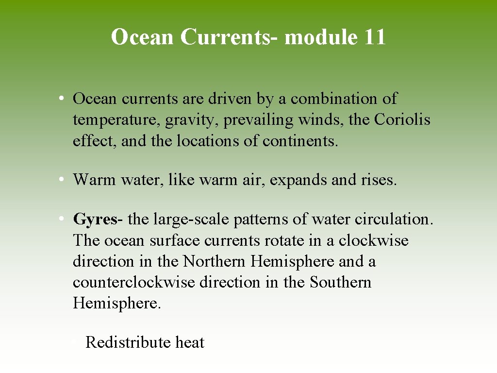 Ocean Currents- module 11 • Ocean currents are driven by a combination of temperature,