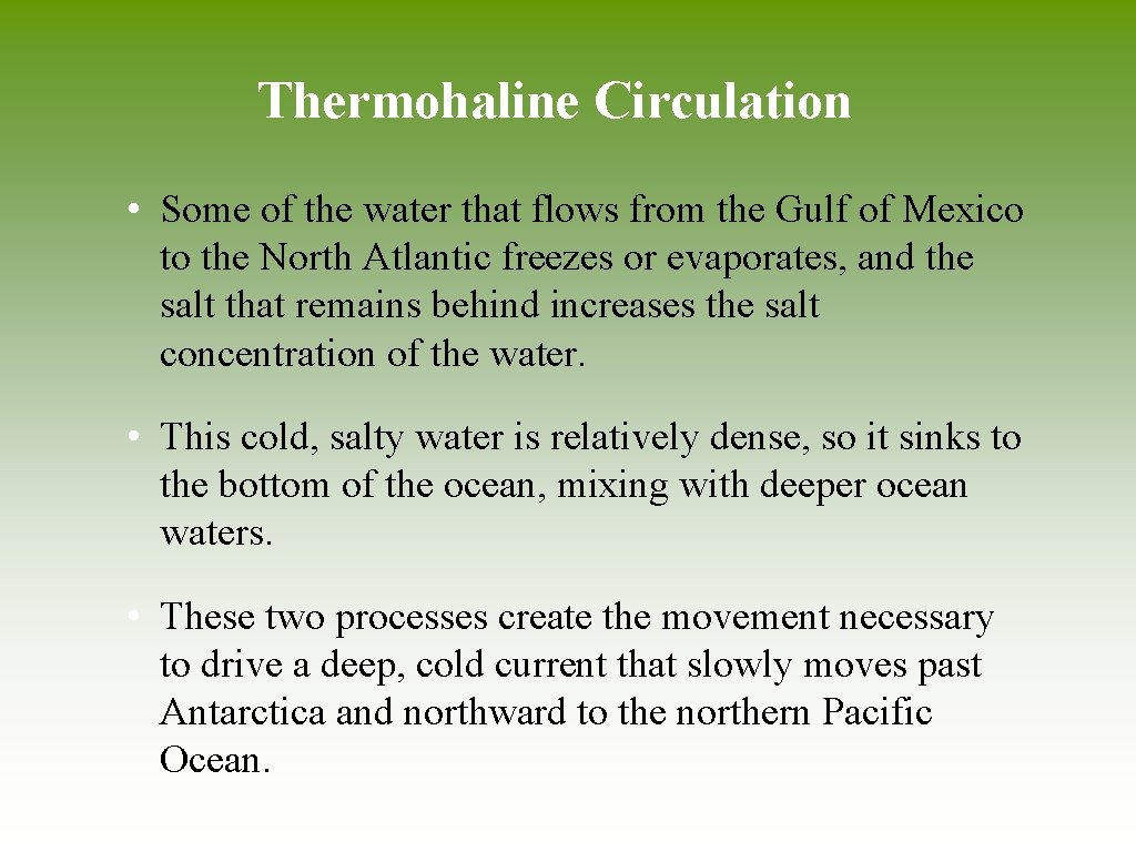 Thermohaline Circulation • Some of the water that flows from the Gulf of Mexico