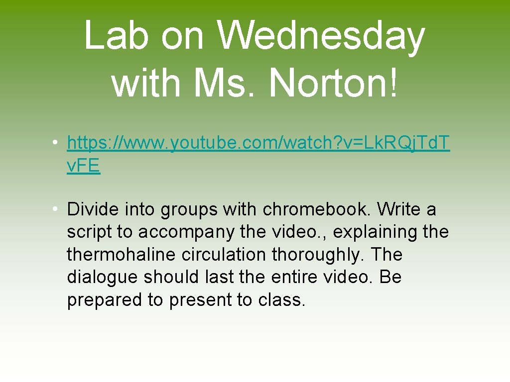 Lab on Wednesday with Ms. Norton! • https: //www. youtube. com/watch? v=Lk. RQj. Td.