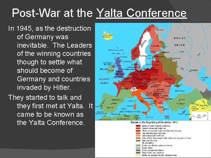 Post-War at the Yalta Conference In 1945, as the destruction of Germany was inevitable.