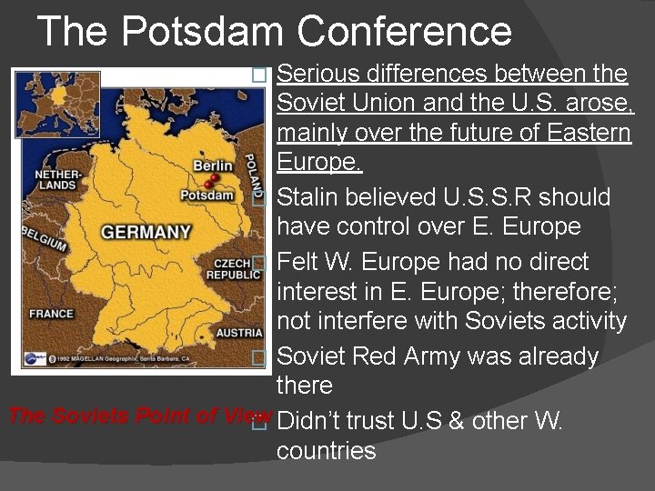 The Potsdam Conference Serious differences between the Soviet Union and the U. S. arose,