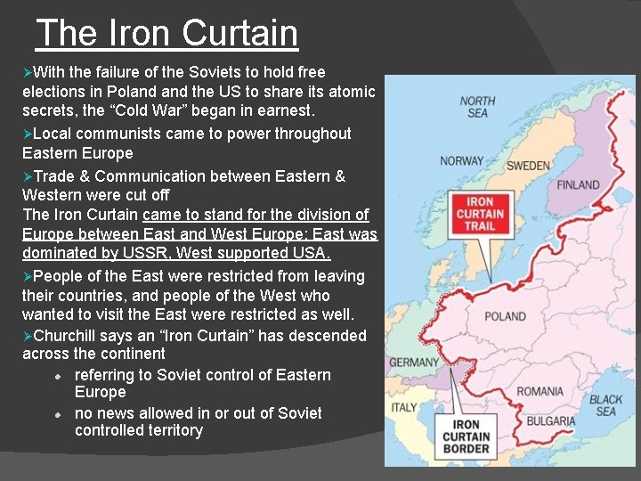 The Iron Curtain ØWith the failure of the Soviets to hold free elections in